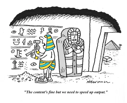 "The content's fine but we need to speed up output."