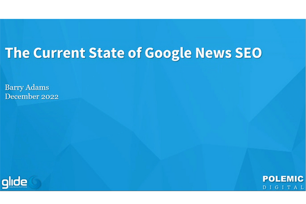Presentation on The Current State of Google News SEO, by Barry Adams